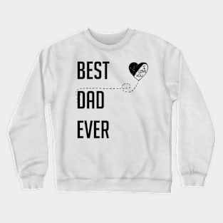 Best Dad Ever I Love You Dad Gift Black Crewneck Sweatshirt